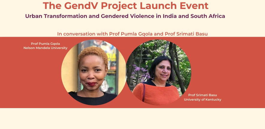 The GendV Project Launch Event Prof Pumla Dineo Gqola and Prof Srimati Basu on Gendered Violence in India and South Africa