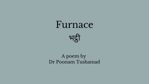 Furnace by Dr Poonam Tushamad