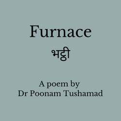 Furnace by Dr Poonam Tushamad